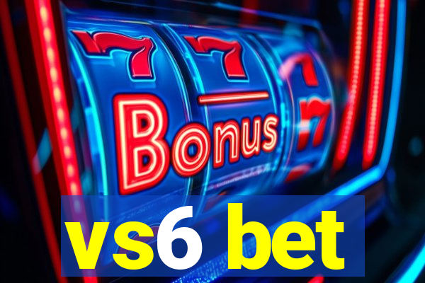 vs6 bet